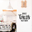 Vinyl Wall Art Decal - Make Tacos Not War - 17" x 23" - Modern Inspirational Funny Quote Sticker For Home Kitchen Restaurant Store Dining Room Office kitchenette Decor 2
