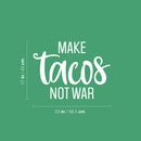 Vinyl Wall Art Decal - Make Tacos Not War - 17" x 23" - Modern Inspirational Funny Quote Sticker For Home Kitchen Restaurant Store Dining Room Office kitchenette Decor 4