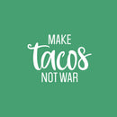 Vinyl Wall Art Decal - Make Tacos Not War - 17" x 23" - Modern Inspirational Funny Quote Sticker For Home Kitchen Restaurant Store Dining Room Office kitchenette Decor 1