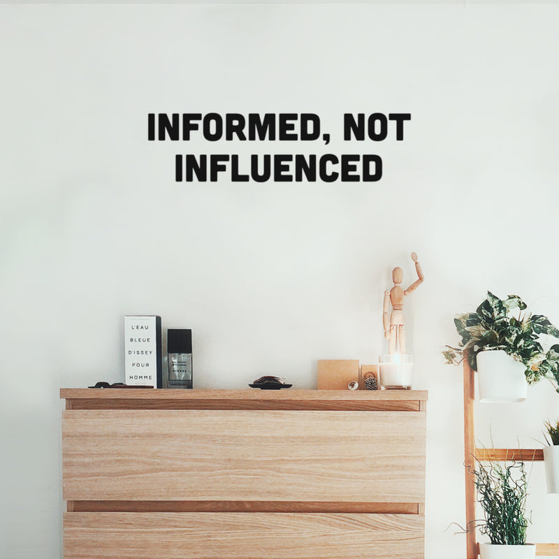 Vinyl Wall Art Decal - Informed Not Influenced - Trendy Motivational Quote Sticker For Home School Work Office Living Room Bedroom Classroom Decor 2
