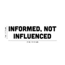 Vinyl Wall Art Decal - Informed Not Influenced - Trendy Motivational Quote Sticker For Home School Work Office Living Room Bedroom Classroom Decor 4