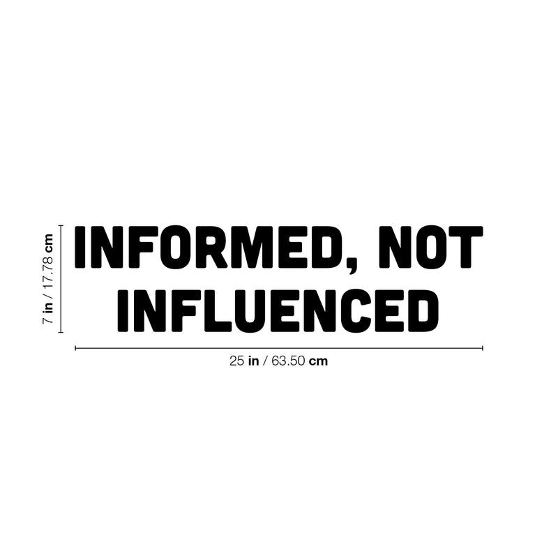 Vinyl Wall Art Decal - Informed Not Influenced - 7" x 25" - Trendy Motivational Quote Sticker For Home School Work Office Living Room Bedroom Classroom Decor 4