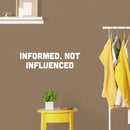 Vinyl Wall Art Decal - Informed Not Influenced - 7" x 25" - Trendy Motivational Quote Sticker For Home School Work Office Living Room Bedroom Classroom Decor 2