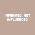 Vinyl Wall Art Decal - Informed Not Influenced - 7" x 25" - Trendy Motivational Quote Sticker For Home School Work Office Living Room Bedroom Classroom Decor 1