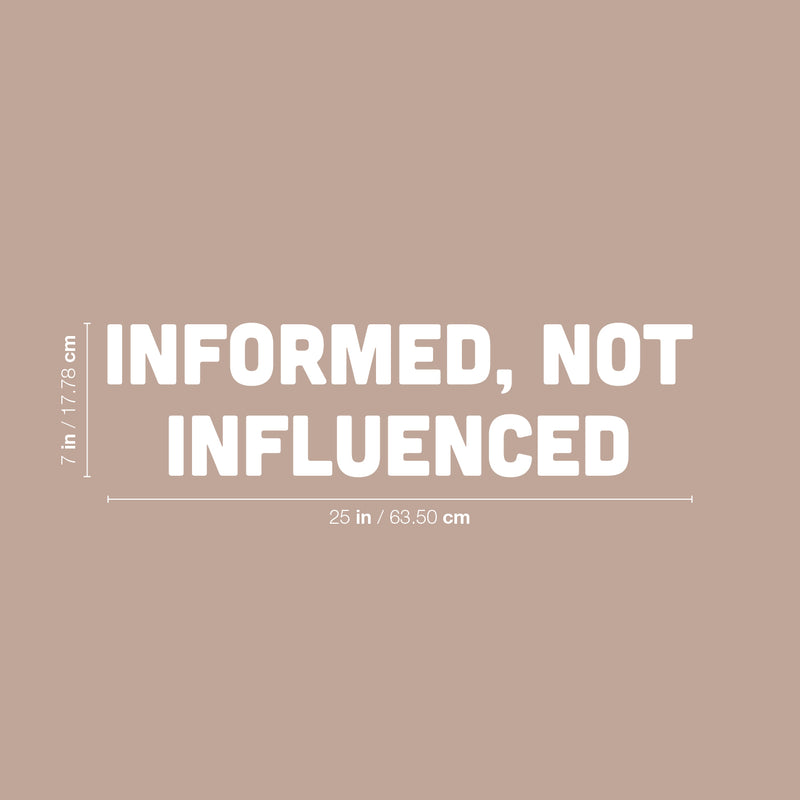 Vinyl Wall Art Decal - Informed Not Influenced - 7" x 25" - Trendy Motivational Quote Sticker For Home School Work Office Living Room Bedroom Classroom Decor 4