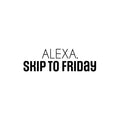 Vinyl Wall Art Decal - Alexa; Skip To Friday - Trendy Humorous Funny Quote Sticker For Home School Bedroom Bathroom Work Office Store Decor 1