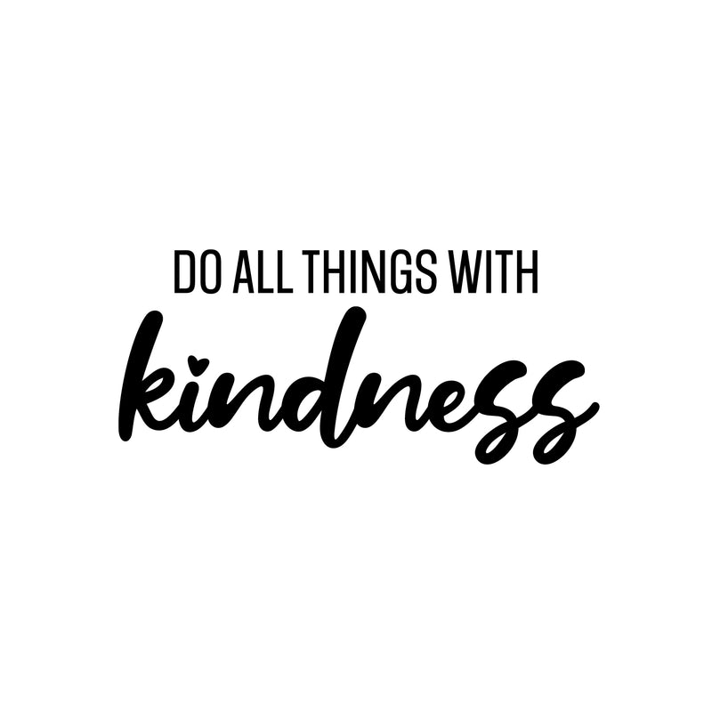 Vinyl Wall Art Decal - Do All Things With Kindness - 11" x 25" - Modern Inspirational Positive Quote Sticker For Home Office Bedroom Living Room Kids Room Coffee Shop Decor 1