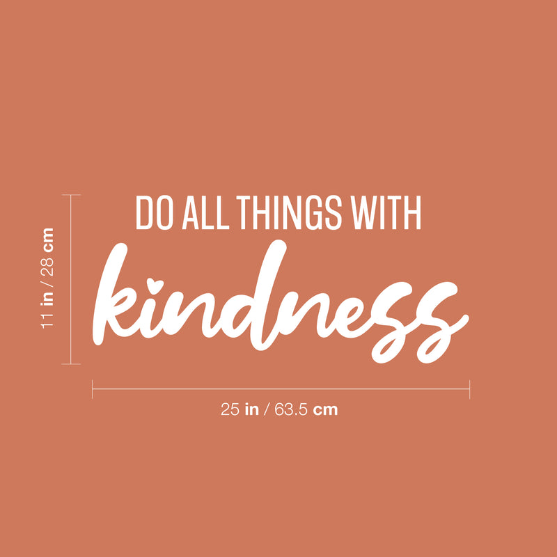 Vinyl Wall Art Decal - Do All Things With Kindness - 11" x 25" - Modern Inspirational Positive Quote Sticker For Home Office Bedroom Living Room Kids Room Coffee Shop Decor 4