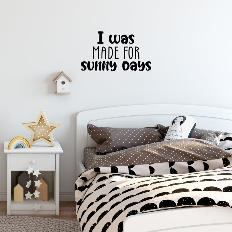 Vinyl Wall Art Decal - I Was Made For Sunny Days - 13" x 27" - Trendy Inspirational Positive Summer Quote Sticker For Home Office Bedroom Kids Room Living Room Store Decor 3
