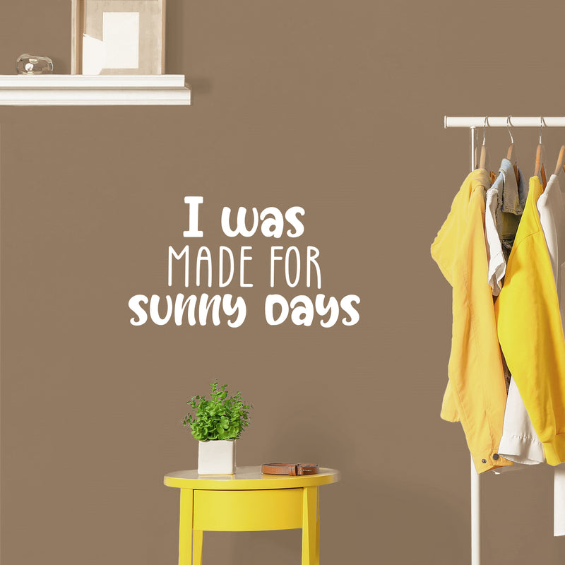 Vinyl Wall Art Decal - I Was Made For Sunny Days - 13" x 27" - Trendy Inspirational Positive Summer Quote Sticker For Home Office Bedroom Kids Room Living Room Store Decor 2