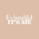 Vinyl Wall Art Decal - It's Beautiful It's Me - 15.5" x 26" - Modern Inspirational Positive Self Love Quote Sticker For Home Office Bedroom Living Room Decor 1