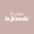 Vinyl Wall Art Decal - The Future Is Female - 11" x 25" - Trendy Inspirational Feminism Quote Sticker For Woman Home Bedroom Work Office Living Room Store Decor 1