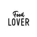 Vinyl Wall Art Decal - Food Lover - 17" x 24" - Trendy Motivational Funny Quote Sticker for Home Kitchen Restaurant Store Shopfront Work Office Kitchenette Decor 1