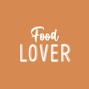 Vinyl Wall Art Decal - Food Lover - 17" x 24" - Trendy Motivational Funny Quote Sticker for Home Kitchen Restaurant Store Shopfront Work Office Kitchenette Decor 1