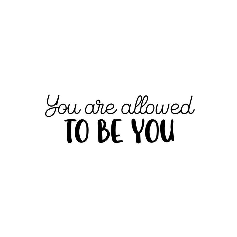 Vinyl Wall Art Decal - You Are Allowed To Be You - 9.5" x 30" - Modern Inspirational Self-Esteem Quote Sticker For Home School Office Living Room Bedroom Closet Decor 1