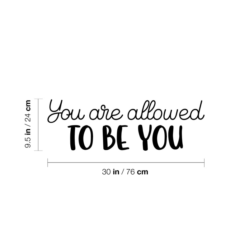 Vinyl Wall Art Decal - You Are Allowed To Be You - 9.5" x 30" - Modern Inspirational Self-Esteem Quote Sticker For Home School Office Living Room Bedroom Closet Decor 4