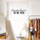Vinyl Wall Art Decal - You Are Allowed To Be You - 9.5" x 30" - Modern Inspirational Self-Esteem Quote Sticker For Home School Office Living Room Bedroom Closet Decor 3