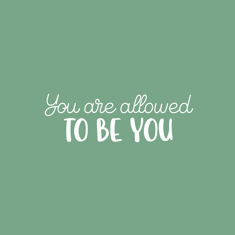 Vinyl Wall Art Decal - You Are Allowed To Be You - 9.5" x 30" - Modern Inspirational Self-Esteem Quote Sticker For Home School Office Living Room Bedroom Closet Decor 1