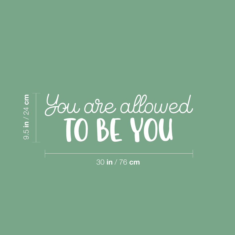 Vinyl Wall Art Decal - You Are Allowed To Be You - 9.5" x 30" - Modern Inspirational Self-Esteem Quote Sticker For Home School Office Living Room Bedroom Closet Decor 4