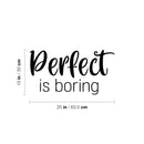 Vinyl Wall Art Decal - Perfect Is Boring - 12" x 25" - Modern Inspirational Positive Self Love Quote Sticker For Home School Office Bedroom Closet Living Room Decor 4