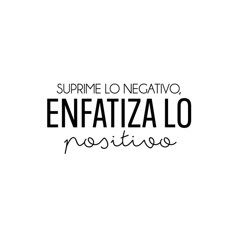 Vinyl Wall Art Decal - Suprime Lo Negativo; Enfatiza Lo Positivo / Suppress the Negative; Emphasize the Positive - Motivational Spanish Quote Sticker For Home Office Decor 1