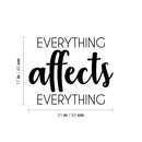Vinyl Wall Art Decal - Everything Affects Everything - Trendy Inspirational Optimistic Quote Sticker For Home Bedroom Closet Living Room School Office Coffee Shop Decor 4