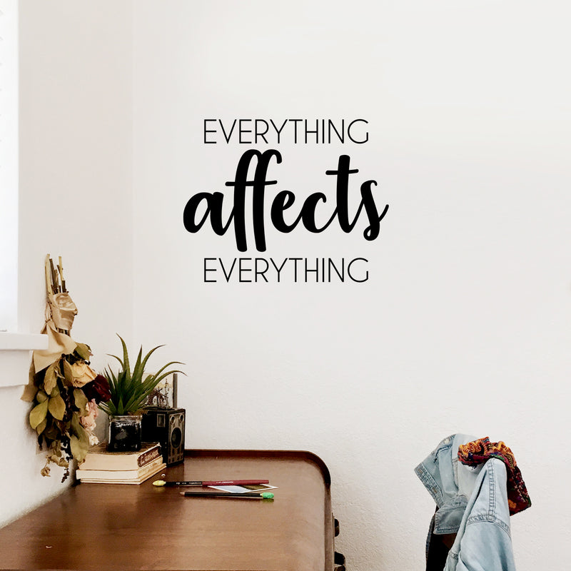 Vinyl Wall Art Decal - Everything Affects Everything - 17" x 21" - Trendy Inspirational Optimistic Quote Sticker For Home Bedroom Closet Living Room School Office Coffee Shop Decor 2