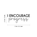 Vinyl Wall Art Decal - I Encourage Progress - 9. Modern Motivational Goals Quote Sticker For Home School Bedroom Work Office Classroom Decor 4