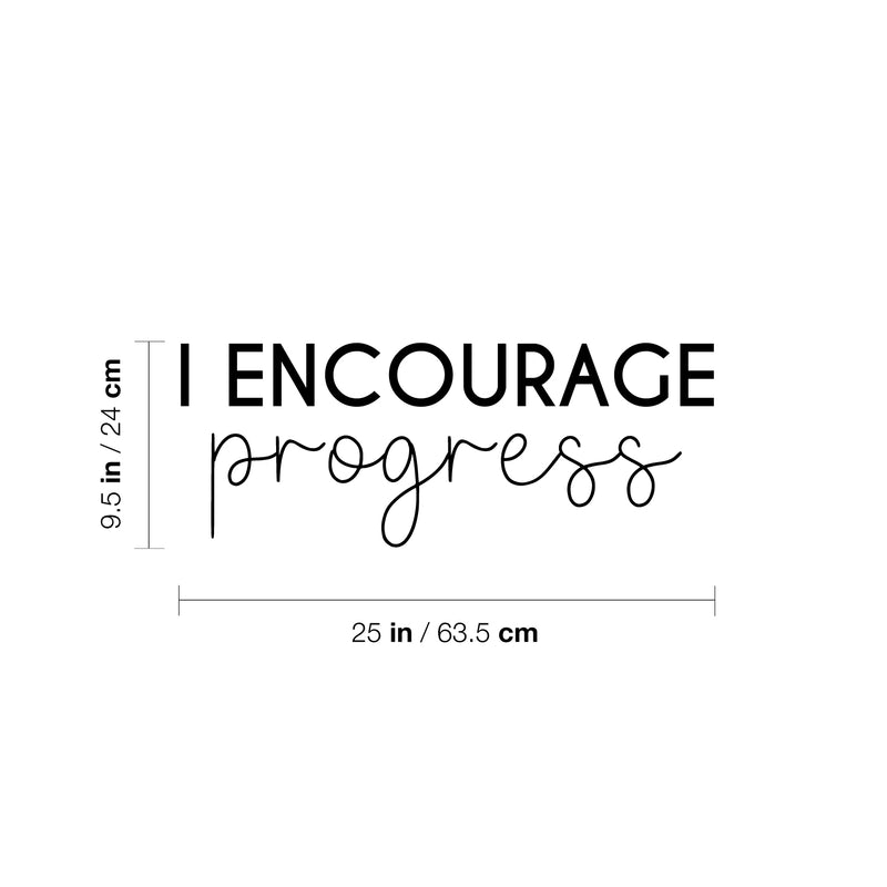 Vinyl Wall Art Decal - I Encourage Progress - 9.5" x 25" - Modern Motivational Goals Quote Sticker For Home School Bedroom Work Office Classroom Decor 4