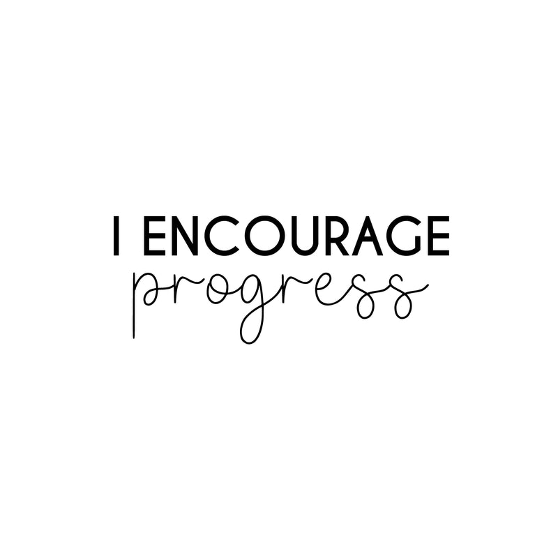 Vinyl Wall Art Decal - I Encourage Progress - 9.5" x 25" - Modern Motivational Goals Quote Sticker For Home School Bedroom Work Office Classroom Decor 1