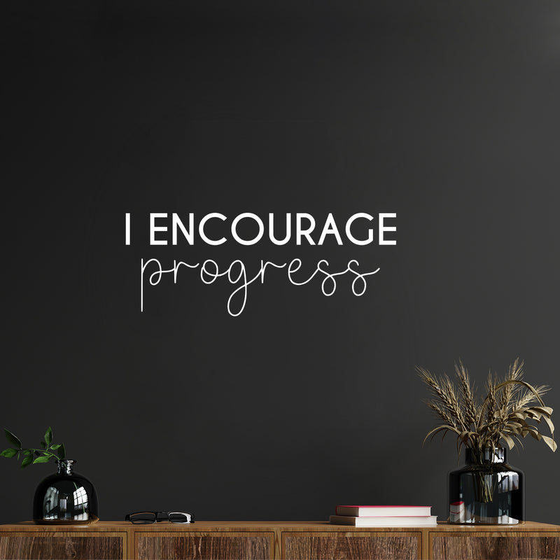 Vinyl Wall Art Decal - I Encourage Progress - 9.5" x 25" - Modern Motivational Goals Quote Sticker For Home School Bedroom Work Office Classroom Decor 2