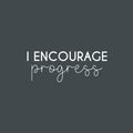 Vinyl Wall Art Decal - I Encourage Progress - 9.5" x 25" - Modern Motivational Goals Quote Sticker For Home School Bedroom Work Office Classroom Decor 1
