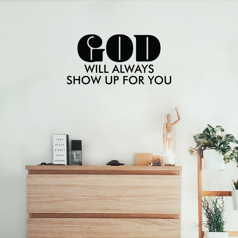 Vinyl Wall Art Decal - God Will Always Show Up For You - 12" x 25" - Trendy Inspirational Spiritual Quote Sticker For Home Office Living Room Bedroom Decor 2