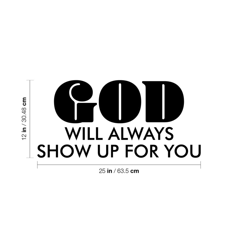 Vinyl Wall Art Decal - God Will Always Show Up For You - 12" x 25" - Trendy Inspirational Spiritual Quote Sticker For Home Office Living Room Bedroom Decor 4