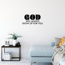 Vinyl Wall Art Decal - God Will Always Show Up For You - Trendy Inspirational Spiritual Quote Sticker For Home Office Living Room Bedroom Decor 3