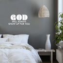 Vinyl Wall Art Decal - God Will Always Show Up For You - 12" x 25" - Trendy Inspirational Spiritual Quote Sticker For Home Office Living Room Bedroom Decor 3