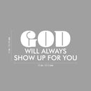 Vinyl Wall Art Decal - God Will Always Show Up For You - 12" x 25" - Trendy Inspirational Spiritual Quote Sticker For Home Office Living Room Bedroom Decor 4