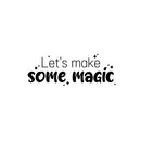 Vinyl Wall Art Decal - Let's Make Some Magic - 7" x 25" - Trendy Motivational Valentine Quote Sticker For Couples Bedroom Family Home Office Living Room Decor 1