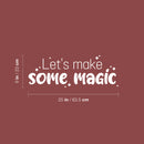Vinyl Wall Art Decal - Let's Make Some Magic - 7" x 25" - Trendy Motivational Valentine Quote Sticker For Couples Bedroom Family Home Office Living Room Decor 4
