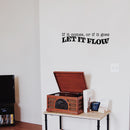 Vinyl Wall Art Decal - If It Comes; Or If It Goes; Let It Flow - 6" x 25" - Trendy Motivating Positive Lifestyle Quote Sticker For Bedroom Closet Living Room Office Coffee Shop Decor 3