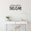 Vinyl Wall Art Decal - I Am Brave. I Am Bruised. I Am Who I'm Meant To Be; This Is Me - 11" x 25" - Motivating Positive Self Esteem Quote Sticker For Home Office Gym Fitness Decor 2
