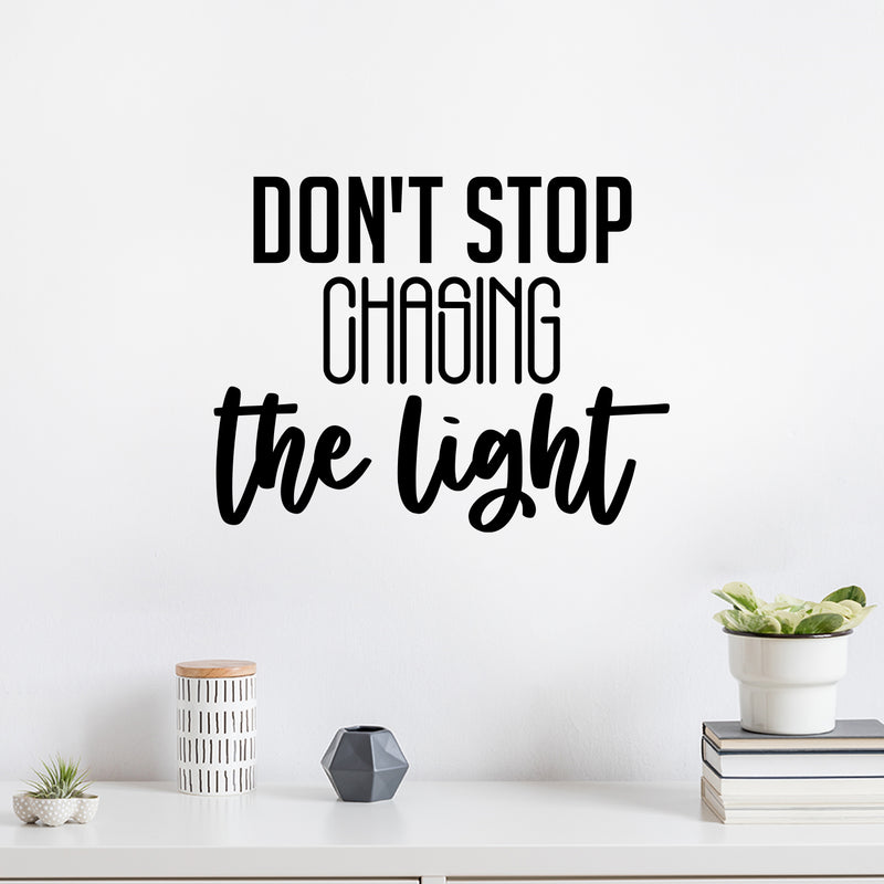 Vinyl Wall Art Decal - Don't Stop Chasing The Light - Trendy Motivating Fun Good Vibes Quote Sticker For Home Bedroom Closet Living Room Playroom Office Coffee Shop Decor 3