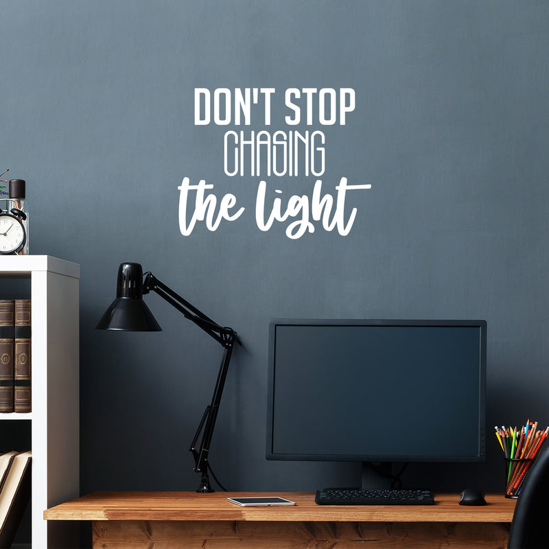 Vinyl Wall Art Decal - Don't Stop Chasing The Light - 17" x 22" - Trendy Motivating Fun Good Vibes Quote Sticker For Home Bedroom Closet Living Room Playroom Office Coffee Shop Decor 2