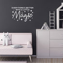 Vinyl Wall Art Decal - Everything's Better With A Little Magic - 17" x 25" - Trendy Motivational Cute Quote Sticker For Couples Bedroom Home School Classroom Office Kids Room Decor 2