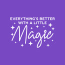 Vinyl Wall Art Decal - Everything's Better With A Little Magic - 17" x 25" - Trendy Motivational Cute Quote Sticker For Couples Bedroom Home School Classroom Office Kids Room Decor 1