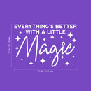 Vinyl Wall Art Decal - Everything's Better With A Little Magic - 17" x 25" - Trendy Motivational Cute Quote Sticker For Couples Bedroom Home School Classroom Office Kids Room Decor 4