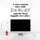 Vinyl Wall Art Decal - A Wise Woman Once Said Fck This Sh!t - Trendy Inspirational Feminist Sarcasm Quote Sticker For Home Bedroom Work Office Store Living Room Decor 2