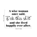 Vinyl Wall Art Decal - A Wise Woman Once Said Fck This Sh!t - Trendy Inspirational Feminist Sarcasm Quote Sticker For Home Bedroom Work Office Store Living Room Decor 4