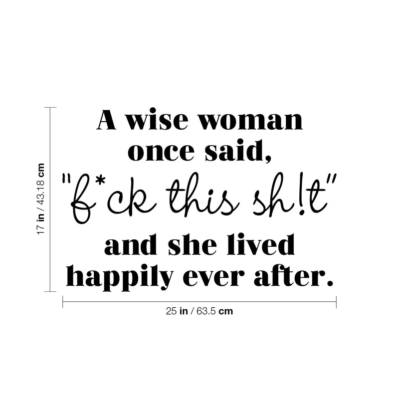 Vinyl Wall Art Decal - A Wise Woman Once Said Fck This Sh!t - Trendy Inspirational Feminist Sarcasm Quote Sticker For Home Bedroom Work Office Store Living Room Decor 4