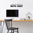 Vinyl Wall Art Decal - Girls Just Wanna Have Sun - Trendy Inspirational Funny Quote Sticker For Girls Home Office Living Room Kids Room Bedroom Makeup Mirror Decor 2